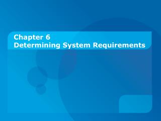 Chapter 6 Determining System Requirements