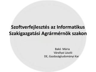 Szoftverfejlesztés az Informatikus Szakigazgatási Agrármérnök szakon