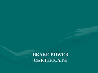 BRAKE POWER CERTIFICATE