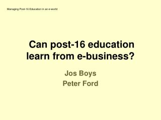 Can post-16 education learn from e-business?