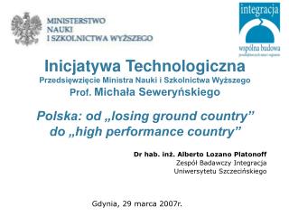 Dr hab. inż. Alberto Lozano Platonoff Zespół Badawczy Integracja Uniwersytetu Szczecińskiego