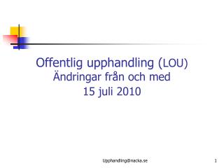 Offentlig upphandling ( LOU) Ändringar från och med 15 juli 2010