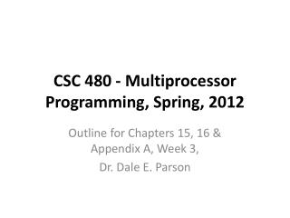 CSC 480 - Multiprocessor Programming, Spring, 2012