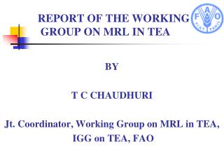 REPORT OF THE WORKING GROUP ON MRL IN TEA