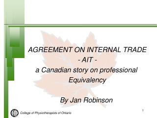 AGREEMENT ON INTERNAL TRADE - AIT - a Canadian story on professional Equivalency By Jan Robinson