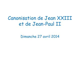 Canonisation de Jean XXIII et de Jean-Paul II