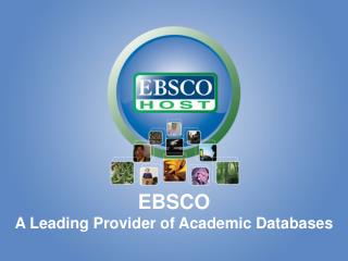 EBSCO A Leading Provider of Academic Databases