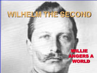 WILHELM THE SECOND