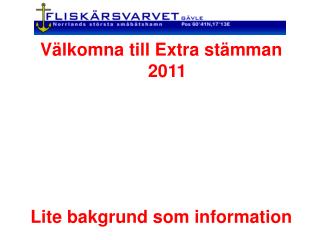 Välkomna till Extra stämman 2011