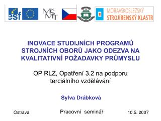 INOVACE STUDIJNÍCH PROGRAMŮ STROJNÍCH OBORŮ JAKO ODEZVA NA KVALITATIVNÍ POŽADAVKY PRŮMYSLU