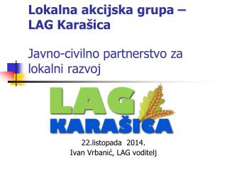 Lokalna akcijska grupa – LAG Karašica Javno-civilno partnerstvo za lokalni razvoj