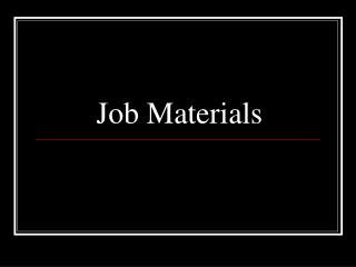 Job Materials