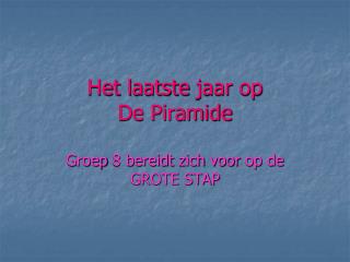 Het laatste jaar op De Piramide