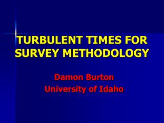 TURBULENT TIMES FOR SURVEY METHODOLOGY