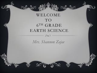 Welcome to 6 th grade earth science