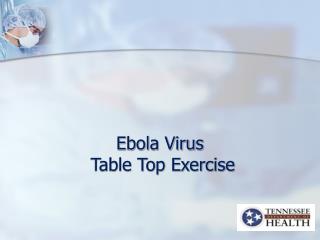 Ebola Virus Table Top Exercise