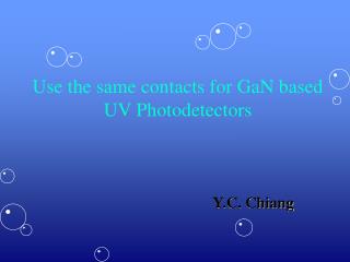 Use the same contacts for GaN based UV Photodetectors