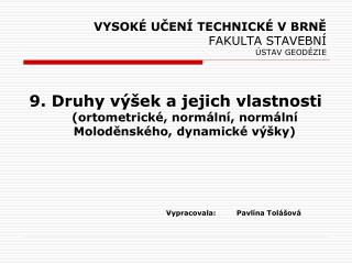 VYSOKÉ UČENÍ TECHNICKÉ V BRNĚ FAKULTA STAVEBNÍ ÚSTAV GEODÉZIE