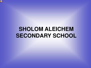 SHOLOM ALEICHEM SECONDARY SCHOOL