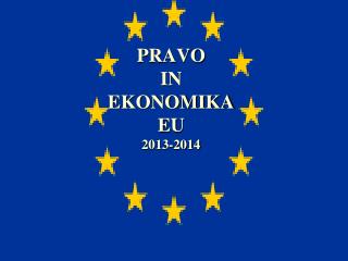 PRAVO IN EKONOMIKA EU 2013-2014