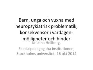 Kristina Hellberg, Specialpedagogiska institutionen, Stockholms universitet, 16 okt 2014