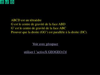 ABCD est un tétraèdre G est le centre de gravité de la face ABD