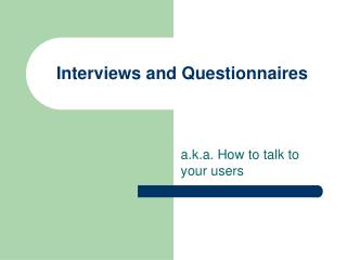 Interviews and Questionnaires