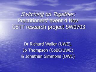 Switching on Together: Practitioners’ event 4 Nov CETT research project SW0703