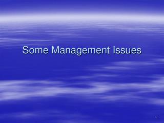 Some Management Issues