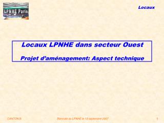 Locaux LPNHE dans secteur Ouest Projet d’aménagement: Aspect technique