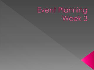 Event Planning Week 3