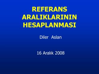 REFERANS ARALIKLARININ HESAPLANMASI