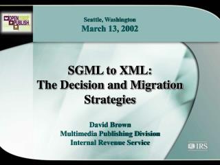 SGML to XML: The Decision and Migration Strategies