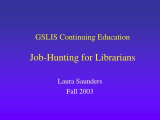 GSLIS Continuing Education Job-Hunting for Librarians