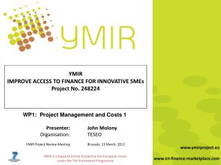 WP1: Project Management and Costs 1 	Presenter: John Molony 	Organisation:	 TESEO