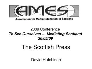 2009 Conference To See Ourselves … Mediating Scotland 30/05/09