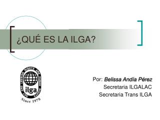 ¿QUÉ ES LA ILGA?