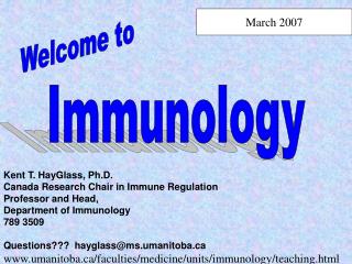 Kent T. HayGlass, Ph.D. Canada Research Chair in Immune Regulation Professor and Head,