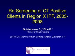 Re-Screening of CT Positive Clients in Region X IPP, 2003-2008