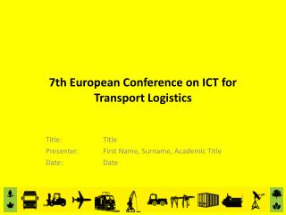 7th European Conference on ICT for Transport Logistics