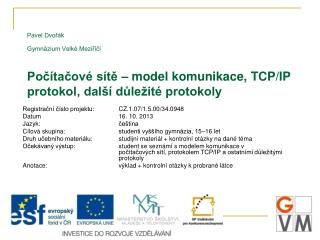 Registrační číslo projektu: 	CZ.1.07/1.5.00/34.0948 Datum			 16. 10. 2013 Jazyk: 			čeština