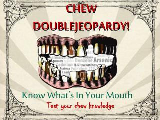 CHEW JEOPARDY!