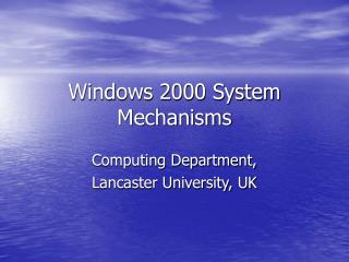 Windows 2000 System Mechanisms