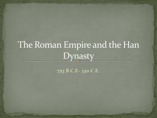 The Roman Empire and the Han Dynasty