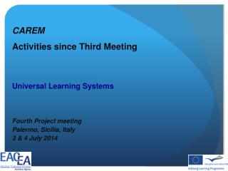 CAREM Activities since Third Meeting Universal Learning Systems Fourth Project meeting