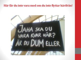 Här får du inte vara med om du inte flyttar härifrån!