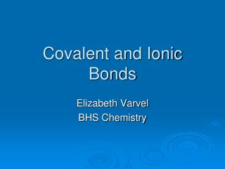 Covalent and Ionic Bonds