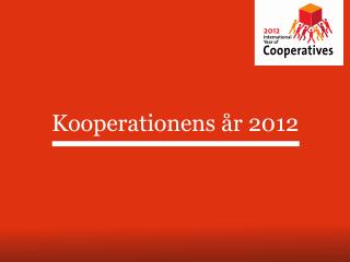 Ppt_kooperationens år 2012