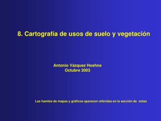 8. Cartografía de usos de suelo y vegetación