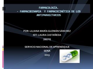 FARMACOLOGÍA. - FARMACODINAMIA Y FARMACOCINÉTICA DE LOS ANTIPARASITARIOS